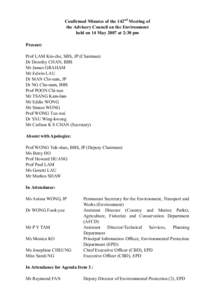 Confirmed Minutes of the 142nd Meeting of the Advisory Council on the Environment held on 14 May 2007 at 2:30 pm Present: Prof LAM Kin-che, SBS, JP (Chairman) Dr Dorothy CHAN, BBS