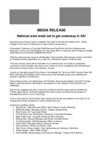 MEDIA RELEASE National wine week set to get underway in SA! Australia’s wine industry meets in Adelaide next week for the biennial Outlook 2014: Taking Charge of Our Future Conference and major industry award events. W