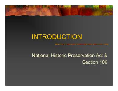 Cultural heritage / Humanities / National Historic Preservation Act / State Historic Preservation Office / Advisory Council on Historic Preservation / Designated landmark / Historic preservation / National Register of Historic Places / Architecture
