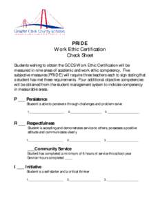 PRIDE Work Ethic Certification Check Sheet Students wishing to obtain the GCCS Work Ethic Certification will be measured in nine areas of academic and work ethic competency. Five subjective measures (PRIDE) will require 