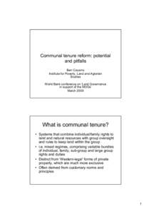 Communal tenure reform: potential and pitfalls Ben Cousins Institute for Poverty, Land and Agrarian Studies World Bank conference on ‘Land Governance