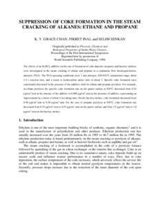 SUPPRESSION OF COKE FORMATION IN THE STEAM CRACKING OF ALKANES: ETHANE AND PROPANE K. Y. GRACE CHAN, FIKRET INAL and SELIM SENKAN Originally published as Physical, Chemical and Biological Properties of Stable Water Clust