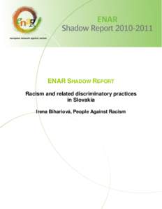 ENAR SHADOW REPORT Racism and related discriminatory practices in Slovakia Irena Bihariová, People Against Racism  1