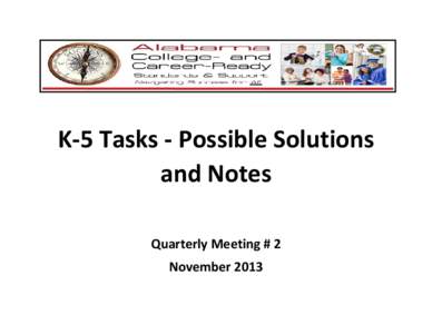 K-5 Tasks - Possible Solutions and Notes Quarterly Meeting # 2 November 2013  Alabama Department of Education 