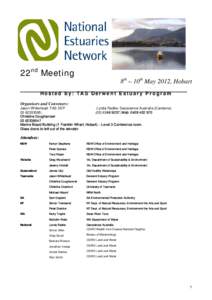 22nd Meeting 8th – 10th May 2012, Hobart H o s t e d b y : TA S D e r w e n t E s t u a r y P r o g r a m Organisers and Conveners: Jason Whitehead: TAS DEP Lynda Radke: Geoscience Australia (Canberra)