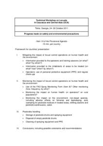 Technical Workshop on Locusts in Caucasus and Central Asia (CCA) Tbilisi, Georgia, [removed]October 2011 Progress made on safety and environmental precautions  - Item 10 of the Provisional Agenda -15 min. per countryFramew