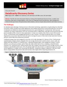 ESG Lab Review  DataGravity Discovery Series Date: August 2014 Author: Aviv Kaufmann, ESG Lab Analyst and Mike Leone, ESG Lab Analyst Abstract: This ESG Lab review documents hands-on testing of the DataGravity Discovery 