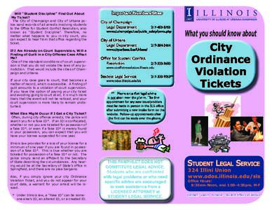 Will “Student Discipline” Find Out About My Ticket? The City of Champaign and City of Urbana police send records of all arrests involving students to the Ofﬁce for Student Conﬂict Resolution, also known as “Stu