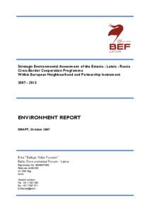 Strategic Environmental Assessment of the Estonia - Latvia - Russia Cross-Border Cooperation Programme Within European Neighbourhood and Partnership Instrument[removed]ENVIRONMENT REPORT