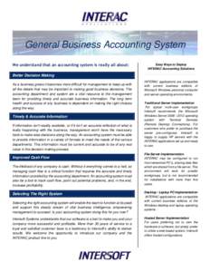 General Business Accounting System We understand that an accounting system is really all about: Better Decision Making As a business grows it becomes more difficult for management to keep up with all the details that may