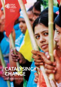 CATALYSING CHANGE ANNUAL REVIEW[removed] Photography Claudia Janke, ETI, Getty Images, Associated Press and Alamy