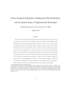 Urban Transport Expansions, Employment Decentralization, and the Spatial Scope of Agglomeration Economies∗ Nathaniel Baum-Snow, Brown University & NBER August, 2013  Abstract