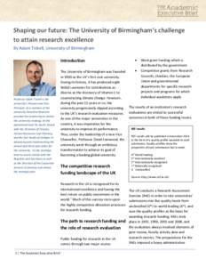 Shaping our future: The University of Birmingham’s challenge to attain research excellence By Adam Tickell, University of Birmingham Introduction  Professor Adam Tickell is the