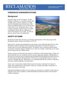 HORSESHOE DAM MODIFICATIONS Background Horseshoe Dam, on the Verde River, 58 miles northeast of Phoenix, is an earthfill structure, 202 feet high, with a reservoir capacity of 131,500 acre-feet. Horseshoe Dam was built f