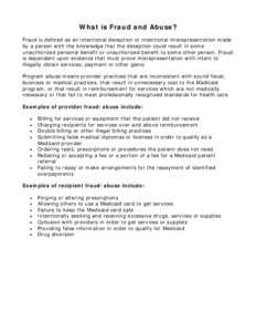 What is Fraud and Abuse? Fraud is defined as an intentional deception or intentional misrepresentation made by a person with the knowledge that the deception could result in some unauthorized personal benefit or unauthor