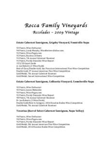 Rocca Family Vineyards Accolades – 2009 Vintage Estate	
  Cabernet	
  Sauvignon,	
  Grigsby	
  Vineyard,	
  Yountville	
  Napa	
    	
  
