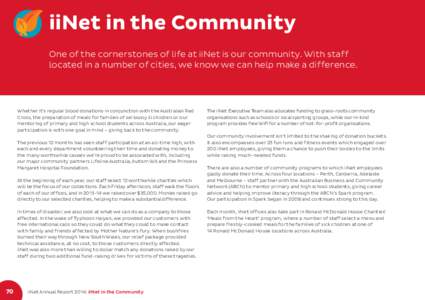 iiNet in the Community One of the cornerstones of life at iiNet is our community. With staff located in a number of cities, we know we can help make a difference. Whether it’s regular blood donations in conjunction wit