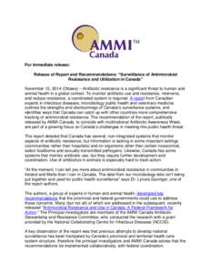 For immediate release: Release of Report and Recommendations: “Surveillance of Antimicrobial Resistance and Utilization in Canada” November 13, 2014 (Ottawa) – Antibiotic resistance is a significant threat to human