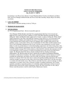 NOTES OF THE MILLVILLE TOWN COUNCIL WORKSHOP May 28, 2013 @ 7:00PM In attendance were Mayor Gerry Hocker, Council Members Robert Gordon, Joan Bennett and Harry Kent; and Town Manager Debbie Botchie and Town Clerk Matt Am