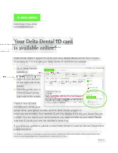 Delta Dental of New Jersey www.deltadentalnj.com Your Delta Dental ID card is available online! Delta Dental doesn’t require ID cards, but many dental offices ask for them anyway.