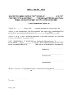 SAMPLE RESOLUTION  RESOLUTION REQUESTING THE VOTERS OF _____________ COUNTY FIRE PROTECTION DISTRICT ____ TO INCREASE THE BOARD FROM THREE COMMISSIONERS TO FIVE COMMISSIONERS _____________ County Fire Protection District