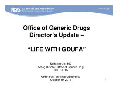 Office of Generic Drugs Director’s Update – “LIFE WITH GDUFA”