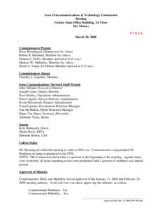 Iowa Telecommunications & Technology Commission Meeting Grimes State Office Building, 1st Floor Des Moines FINAL March 20, 2008