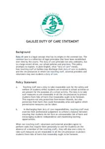 ! GALILEE DUTY OF CARE STATEMENT ! Background Duty of care is a legal concept that has its origins in the common law. The