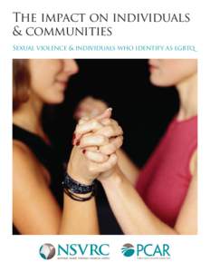 The impact on individuals & communities Sexual violence & individuals who identify as lgbtq © National Sexual Violence Resource Center and Pennsylvania Coalition Against Rape[removed]All rights reserved. This document wa