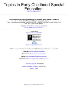 Topics in Early Childhood Special Education http://tec.sagepub.com/ Preparing Speech Language Pathology Students to Work in Early Childhood Erin E. Barton, Heather W. Moore and Jane K. Squires