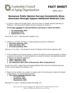 FACT SHEET APRIL 2013 Numerous Public Opinion Surveys Consistently Show Americans Strongly Oppose Additional Medicare Cuts 1. In order to reduce the budget deficit, would you favor or oppose reducing spending on