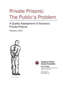 Private Prisons: The Public’s Problem A Quality Assessment of Arizona’s Private Prisons February, 2012