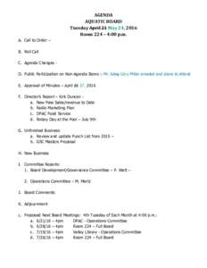 AGENDA AQUATIC BOARD Tuesday April 21 May 24, 2016 Room 224 – 4:00 p.m. A. Call to Order – B. Roll Call