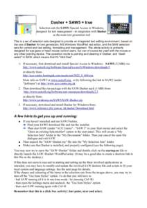 Dasher + SAW5 = true Selection sets for SAW5 /Special Access to Windows, designed for text management - in integration with Dasher as the main text generation tool This is a set of selection sets designed to provide an i