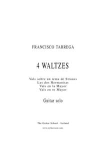 FRANCISCO TARREGA  4 WALTZES Va l s so b r e u n tema d e S tra u s s L a s d o s H e rma n itas Va l s e n la M a y o r