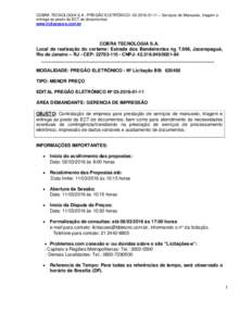 COBRA TECNOLOGIA S.A - PREGÃO ELETRÔNICO – Serviços de Manuseio, triagem e entrega ao posto da ECT de documentos. www.licitacoes-e.com.br COBRA TECNOLOGIA S.A. Local de realização do certame: Estrad