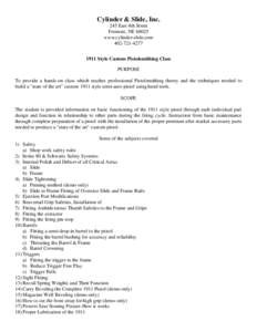 Cylinder & Slide, Inc. 245 East 4th Street Fremont, NE[removed]www.cylinder-slide.com[removed]1911 Style Custom Pistolsmithing Class