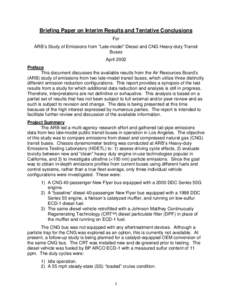 Research Activity: [removed]Briefing Paper on Interim Results and Tentative Conclusions For ARB’s Study of Emissions from “Late-model” Diesel and CNG Heavy-duty Transit Buses April 2002