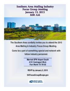 The Southern Area cordially invites you to attend the 2015 Area Mailing & Industry Focus Group Meeting. Come be a part of something special and network with fellow industry personnel. Marriott DFW Airport South 4151 Cent