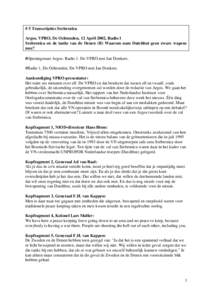 # 5 Transcripties Srebrenica Argos, VPRO, De Ochtenden, 12 April 2002, Radio l Srebrenica en de tanks van de Denen (II) Waarom nam Dutchbat geen zware wapens mee? #Openingstune Argos. Radio 1. De VPRO met Jan Donkers. #R