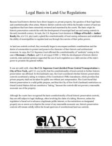 Legal Basis in Land-Use Regulations Because local historic districts have direct impacts on private property, the question of their legal basis and constitutionality often arises. Historic district controls exist within 