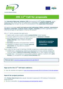 IMI 11th Call for proposals The Innovative Medicines Initiative (IMI) has launched its 11th Call for proposals, giving researchers from diverse sectors the opportunity to participate in ambitious public-private partnersh