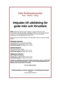 Inbjudan till utbildning för gode män och förvaltare Syfte: Utbildningen syftar till att ge kunskap om vad det innebär att vara god man/förvaltare, vilka lagregler gäller, uppdragets omfattning, vem kan få och vad