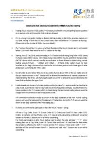 Details and Risk Disclosure Statement of After -Hours Futures Trading 1. Trading Hours would be 17:00-23:00 (T+1 Session).Since there is no pre-opening session (auction) so no auction order and no auction limit order are