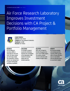 CUSTOMER SUCCESS STORY | April[removed]Air Force Research Laboratory Improves Investment Decisions with CA Project & Portfolio Management