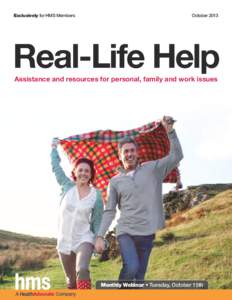 Exclusively for HMS Members  October 2013 Real-Life Help Assistance and resources for personal, family and work issues