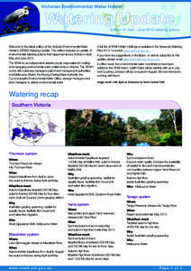 Victorian Environmental Water Holder  Edition 10: April - June 2013 watering actions Welcome to the latest edition of the Victorian Environmental Water Holder’s (VEWH) Watering Update. This edition includes an update o