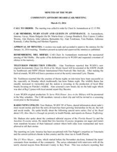 MINUTES OF THE WLRN COMMUNITY ADVISORY BOARD (CAB) MEETING March 13, 2014 CALL TO ORDER: The meeting was called to order by Chair Jo Asmundsson at 12:15 PM. CAB MEMBERS, WLRN STAFF AND GUESTS IN ATTENDANCE: Jo Asmundsson