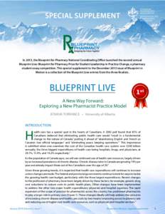 SPECIAL SUPPLEMENT  In 2013, the Blueprint for Pharmacy National Coordinating Office launched the second annual Blueprint Live: Blueprint for Pharmacy Prize for Student Leadership in Practice Change, a pharmacy student e