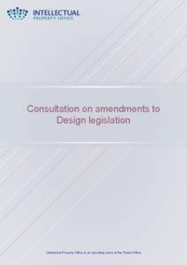 Consultation on amendments to Design legislation Intellectual Property Office is an operating name of the Patent Office  Consultation on amendments to Design legislation.